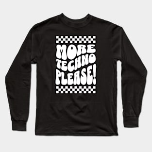 TECHNO  - More Techno Please (white) Long Sleeve T-Shirt